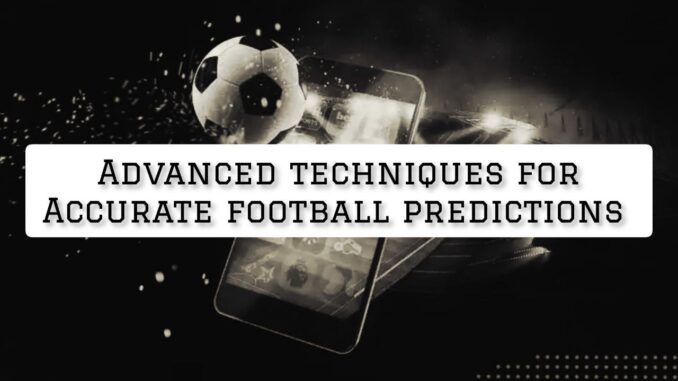 advanced techniques football predictions