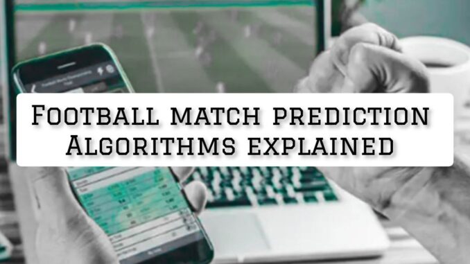 football match prediction algorithms explained